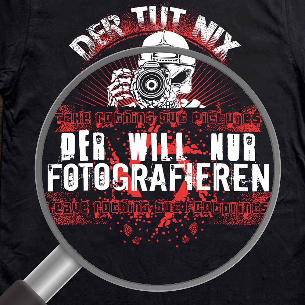 Urbex T-Shirt „Der tut nix – der will nur fotografieren“ | Lost Place Shirt für Fotografen | Schwarz XS–3XL
